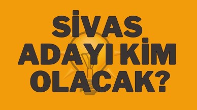 Sivas Adayı Kim Olacak?