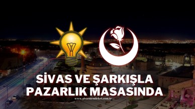 Sivas ve Şarkışla Pazarlık Masasında