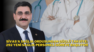 Sivas'a Sağlık Ordusundan Güçlü Takviye: 292 Yeni Sağlık Personeli Göreve Başlıyor