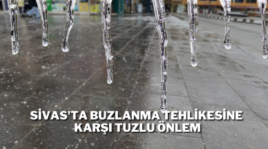 Sivas'ta Buzlanma Tehlikesine Karşı Tuzlu Önlem
