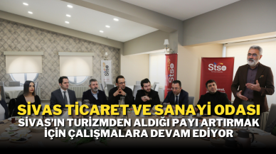 STSO,  Sivas’ın Turizmden Aldığı Payı Artırmak İçin Çalışmalara Devam Ediyor