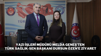 Yazı İşleri Müdürü Melda Geneş’ten Türk Sağlık-Sen Başkanı Dursun Özen’e Ziyaret