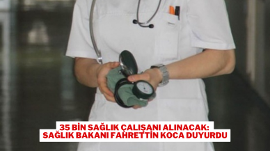 35 Bin Sağlık Çalışanı Alınacak: Sağlık Bakanı Fahrettin Koca Duyurdu