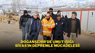 Doğanşehir'de Umut Işığı: Sivas'ın Depremle Mücadelesi