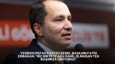 Yeniden Refah Partisi Genel Başkanı Fatih Erbakan; “Hiç Bir İttifaka Dahil Olmadan Tek Başımıza Giriyoruz”