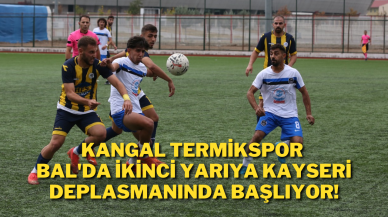 Kangal Termikspor BAL'da İkinci Yarıya Kayseri Deplasmanında Başlıyor!