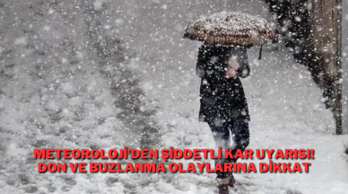 Meteoroloji’den Şiddetli Kar Uyarısı! Don ve Buzlanma Olaylarına Dikkat
