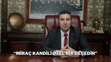 “Miraç Kandili Özel Bir Gecedir”