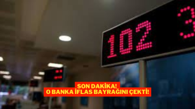 Son Dakika! O Banka İflas Bayrağını Çekti!