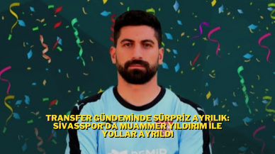 Transfer Gündeminde Sürpriz Ayrılık: Sivasspor'da Muammer Yıldırım ile Yollar Ayrıldı