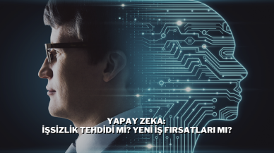 Yapay Zeka: İşsizlik Tehdidi mi? Yeni İş Fırsatları mı?
