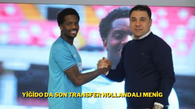 Yiğido da Son Transfer Hollandalı Menig