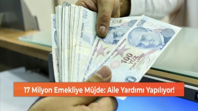 17 Milyon Emekliye Müjde: Aile Yardımı Yapılıyor!