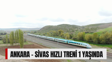 Ankara – Sivas Hızlı Treni 1 Yaşında