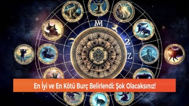 En İyi ve En Kötü Burç Belirlendi: Şok Olacaksınız!