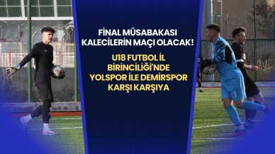 Final Müsabakası Kalecilerin Maçı Olacak! U18 Futbol İl Birinciliği'nde Yolspor ile Demirspor Karşı Karşıya