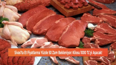 Sivas’ta Et Fiyatlarına Yüzde 50 Zam Bekleniyor: Kilosu 1000 TL’yi Aşacak!