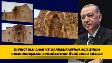 Divriği Ulu Cami ve Darüşsifası'nın Açılışında Cumhurbaşkanı Erdoğan'dan Övgü Dolu Sözler
