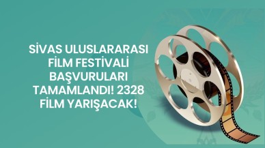 Sivas Uluslararası Film Festivali Başvuruları Tamamlandı! 2328 Film Yarışacak!