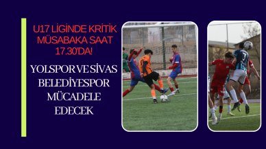 U17 Liginde Kritik Müsabaka Saat 17.30'da! Yolspor ve Sivas Belediyespor Mücadele Edecek