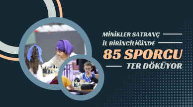 Minikler Satranç İl Birinciliğinde 85 Sporcu Ter Döküyor