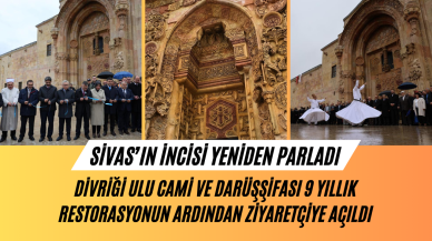Sivas İncisi Yeniden Parladı: Divriği Ulu Cami ve Darüşşifası 9 Yıllık Restorasyonun Ardından Ziyaretçiye Açıldı
