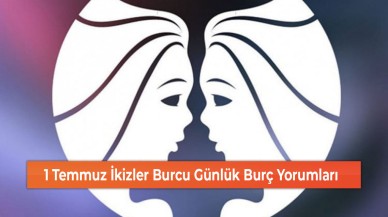 1 Temmuz İkizler Burcu Günlük Burç Yorumları