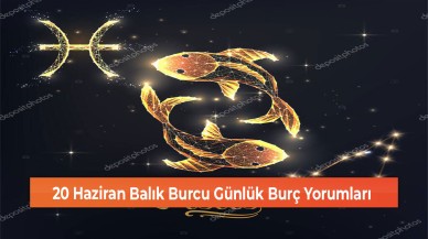20 Haziran Balık Burcu Günlük Burç Yorumları