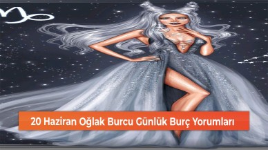 20 Haziran Oğlak Burcu Günlük Burç Yorumları
