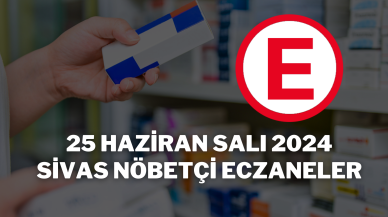 25 Haziran Salı 2024 Sivas Nöbetçi Eczaneler
