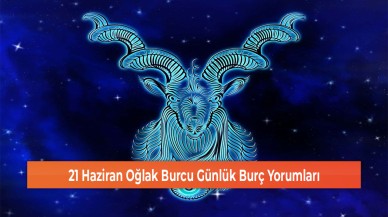 21 Haziran Oğlak Burcu Günlük Burç Yorumları
