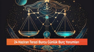 24 Haziran Terazi Burcu Günlük Burç Yorumları