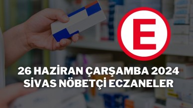 26 Haziran Çarşamba 2024 Sivas Nöbetçi Eczaneler