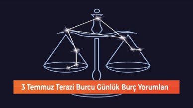 3 Temmuz Terazi Burcu Günlük Burç Yorumları