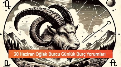 30 Haziran Oğlak Burcu Günlük Burç Yorumları