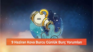 9 Haziran Kova Burcu Günlük Burç Yorumları
