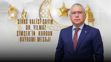 Sivas Valisi Sayın Dr. Yılmaz Şimşek’in Kurban Bayramı Mesajı