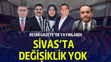 Resmi Gazete ’de Yayımlandı Sivas’ta Değişiklik Yok