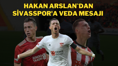 Hakan Arslan'dan Sivasspor'a Veda Mesajı