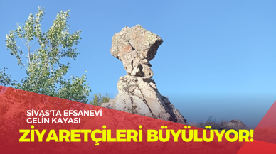 Sivas'ta Efsanevi Gelin Kayası Ziyaretçileri Büyülüyor!