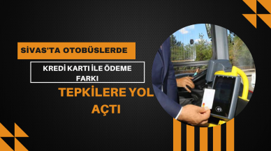 Sivas'ta Otobüslerde Kredi Kartı ile Ödeme Farkı Tepkilere Yol Açtı