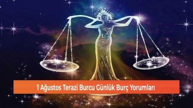 1 Ağustos Terazi Burcu Günlük Burç Yorumları