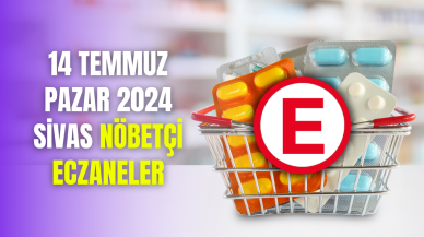 14 Temmuz Pazar 2024 Sivas Nöbetçi Eczaneler