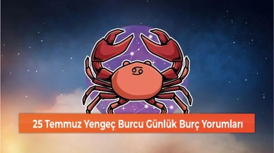 25 Temmuz Yengeç Burcu Günlük Burç Yorumları