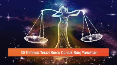 30 Temmuz Terazi Burcu Günlük Burç Yorumları