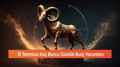 31 Temmuz Koç Burcu Günlük Burç Yorumları