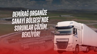 Demirağ Organize Sanayi Bölgesi'nde Sorunlar Çözüm Bekliyor!