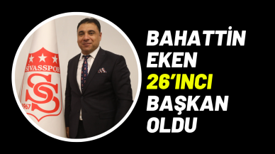 Bahattin Eken 26’ıncı Başkan Oldu