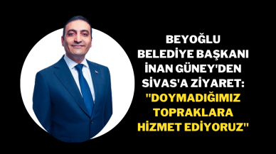 Beyoğlu Belediye Başkanı İnan Güney'den Sivas'a Ziyaret: "Doymadığımız Topraklara Hizmet Ediyoruz"