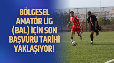 Bölgesel Amatör Lig (BAL) İçin Son Başvuru Tarihi Yaklaşıyor!